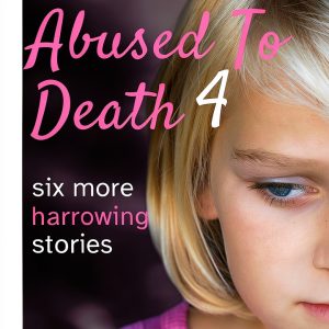 ABUSED TO DEATH: A Biography Reference & Collections Kindle Book-0